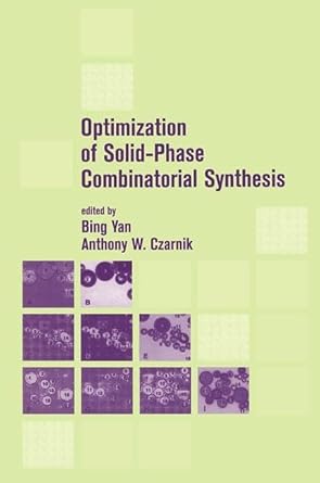 optimization of solid phase combinatorial synthesis 1st edition bing yan ,anthony w czarnik 0824706544,