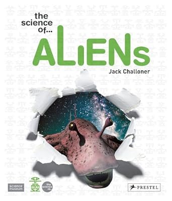 the science of aliens 1st edition jack challoner 3791334859, 978-3791334851