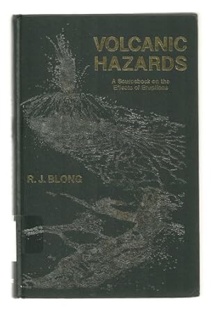 volcanic hazards a sourcebook on the effects of eruptions 1st edition r j blong 0121071804, 978-0121071806