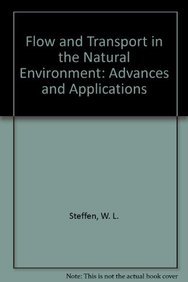 flow and transport in the natural environment advances and applications 1st edition w l steffen 0387194525,