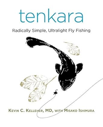 tenkara radically simple ultralight fly fishing 1st edition kevin kelleher m d ,misako ishimura 0762763949,