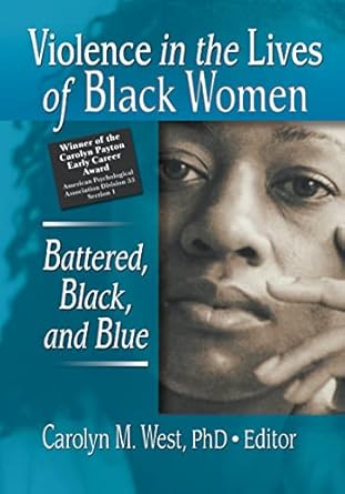 violence in the lives of black women battered black and blue 1st edition carolyn west 0789019949,