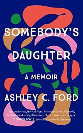 somebodys daughter a writer for the ages glennon doyle 1st edition ashley c ford 1786581280, 978-1786581280