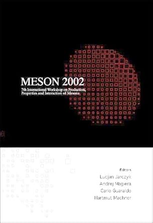 meson 2002 proceedings of the 7th international workshop on production properties and interaction of mesons