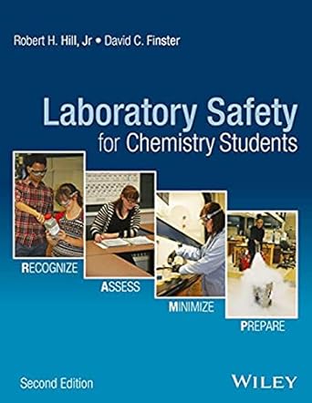 laboratory safety for chemistry students 1st edition jr hill, robert h ,david c finster 1119027667,