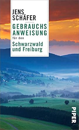 gebrauchsanweisung fur den schwarzwald und freiburg aktualisierte neuausgabe 2021 1st edition jens schafer
