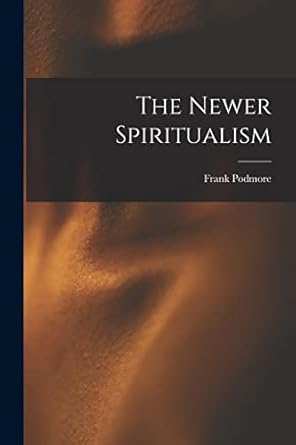 the newer spiritualism 1st edition frank podmore 1017346798, 978-1017346794