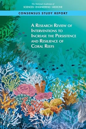 a research review of interventions to increase the persistence and resilience of coral reefs 1st edition and