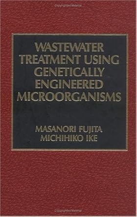 wastewater treatment using genetically engineered microorganisms 1st edition michihiko ike ,masanori fujita