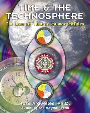 time and the technosphere the law of time in human affairs 1st edition jose arguelles 1879181991,