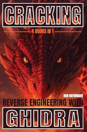 cracking reverse engineering with ghidra 1st edition rob botwright 1839389389, 978-1839389382