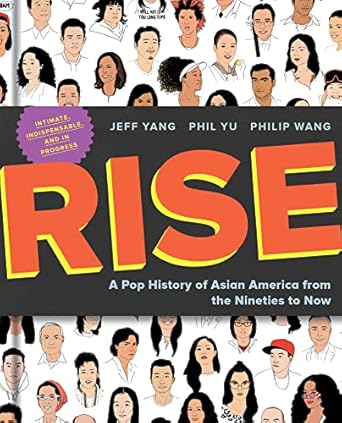 rise a pop history of asian america from the nineties to now 1st edition jeff yang ,phil yu ,philip wang