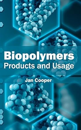 biopolymers products and usage 1st edition jan cooper 1632380668, 978-1632380661