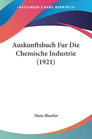 auskunftsbuch fur die chemische industrie 1st edition hans blucher 1161019677, 978-1161019674