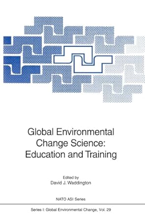 global environmental change science education and training 1st edition d j waddington 3540593071,