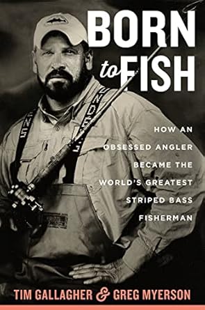 born to fish how an obsessed angler became the worlds greatest striped bass fisherman 1st edition tim