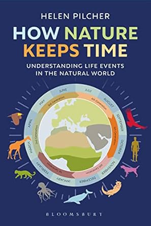 how nature keeps time understanding life events in the natural world 1st edition helen pilcher 1399408232,