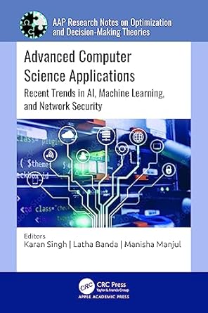 advanced computer science applications recent trends in ai machine learning and network security 1st edition