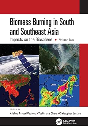 biomass burning in south and southeast asia impacts on the biosphere volume two 1st edition krishna prasad