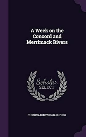a week on the concord and merrimack rivers 1st edition henry david 1817 1862 thoreau 1355492254,