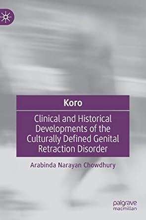 koro clinical and historical developments of the culturally defined genital retraction disorder 1st edition