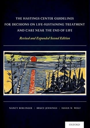 the hastings center guidelines for decisions on life sustaining treatment and care near the end of life