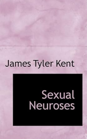 sexual neuroses 1st edition james tyler kent 0554577437, 978-0554577432