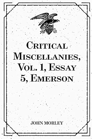critical miscellanies vol 1 essay 5 emerson 1st edition john morley 1530040256, 978-1530040254