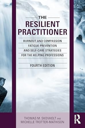 the resilient practitioner 1st edition thomas m skovholt ,michelle trotter mathison 1032117575, 978-1032117577