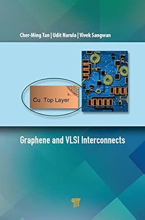 graphene and vlsi interconnects 1st edition cher ming tan ,udit narula ,vivek sangwan 9814877824,