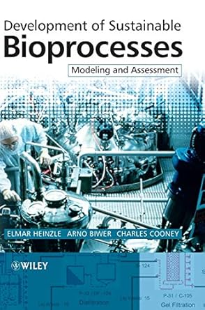 development of sustainable bioprocesses modeling and assessment 1st edition elmar heinzle ,arno p biwer