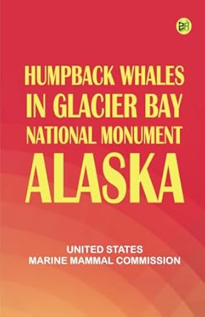 humpback whales in glacier bay national monument alaska 1st edition united states marine mammal commission