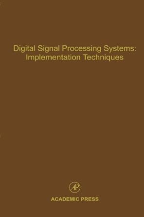 digital signal processing systems implementation techniques volume 68 advances in theory and applications 1st