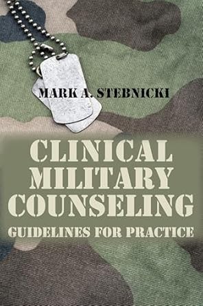 clinical military counseling guidelines for practice 1st edition mark a stebnicki 1556203993, 978-1556203992