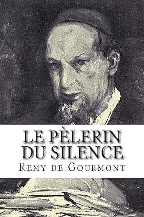 le pelerin du silence 1st edition remy de gourmont 1979697329, 978-1979697323