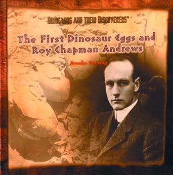 the first dinosaur eggs and roy chapman andrews 1st edition brooke hartzog 0823953297, 978-0823953295