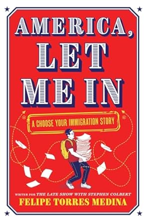 america let me in a choose your immigration story 1st edition felipe torres medina 1419776398, 978-1419776397