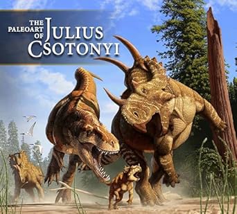 the paleoart of julius csotonyi 1st edition julius csotonyi 1781169128, 978-1781169124