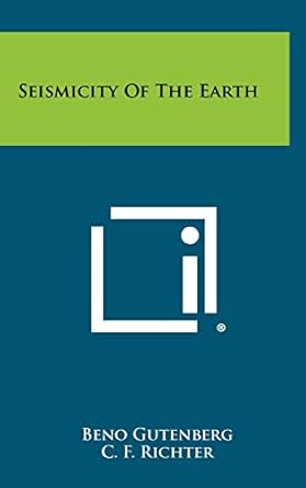 seismicity of the earth 1st edition beno gutenberg ,c f richter 1258354756, 978-1258354756
