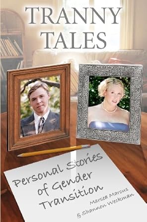 tranny tales personal stories of gender transition 1st edition marsea marcus ,shannon weckman 0983130906,