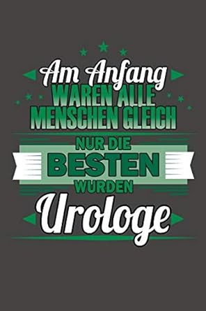 am anfang waren alle menschen gleich nur die besten wurden urologe praktischer wochenplaner / notizbuch fur