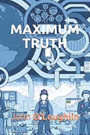 maximum truth 1st edition john o'loughlin 1500712922, 978-1500712921