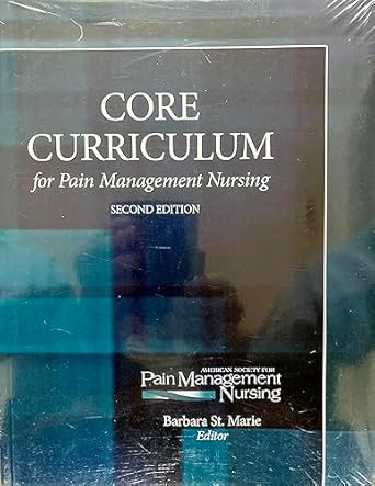 core curriculum for pain management nursing 1st edition american society for pain management nursing