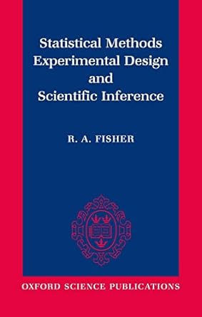 statistical methods experimental design and scientific inference a re issue of statistical methods for