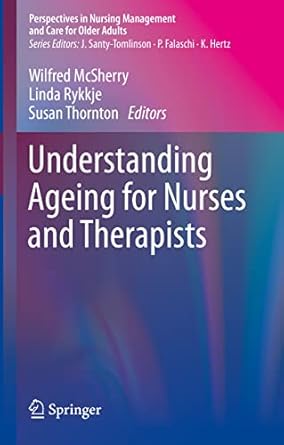 understanding ageing for nurses and therapists 1st edition wilfred mcsherry ,linda rykkje ,susan thornton