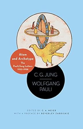 atom and archetype the pauli/jung letters 1932 1958 1st edition c g jung ,wolfgang pauli ,c a meier ,david