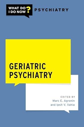 geriatric psychiatry 1st edition marc agronin ,ipsit vahia 0197521673, 978-0197521670