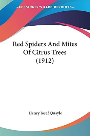 red spiders and mites of citrus trees 1st edition henry josef quayle 1120689120, 978-1120689122