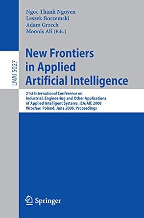 new frontiers in applied artificial intelligence 21st international conference on industrial engineering and