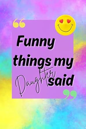 funny things my daughter said purple bows notebook record the funny cheeky silly positive and shocking things